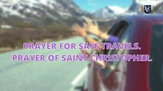 Prayer for Safe Travels. Prayer of Saint Christopher.