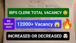  IBPS CLERK TOTAL VACANCY  UPDATE  Latest Increased VACANCY  TOTAL VACANCY UPDATE 12000+ 