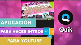 APP PARA INTROS DE YOUTUBE SUPER FÁCIL |USEMOS QUIK