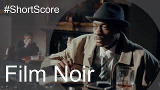 #ShortScore... Film Noir