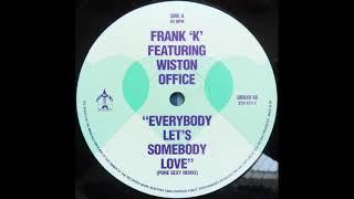 FRANK F feat  WISTON OFFICE   Everybody let's somebody love 1991