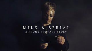 MILK & SERIAL (FOUND FOOTAGE HORROR FILM)