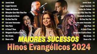 Louvores De Adoração 2024 - Hinos Para Sentir A Presença De Deus - Melhores Músicas Gospel Com Letra