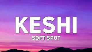 keshi - Soft Spot (Lyrics)