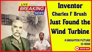 How Do Wind Turbines Work? | Interview with Charles F. Brush American engineer | Breaking News Today