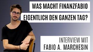 Was macht FinanzFabio eigentlich den ganzen Tag? - Interview mit Fabio A. Marchesin aka FinanzFabio