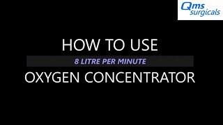 How to use Qms Surgicals 8 LPM Oxygen Concentrator