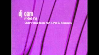 DJ Cam - Meera (Child's View Remix Part 1 Par DJ Takemura)