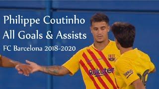 Philippe Coutinho All Goals & Assists ● FC Barcelona 2018-2020 ||HD||