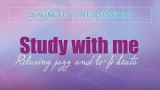 Study with me 2 hours | Relaxing jazz and lo-fi beats | 25 minutes timed sessions
