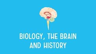 The Big Story: Biology, the Brain and History