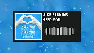 Luke Perkins - Need You