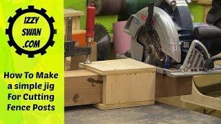 A simple jig for cutting fence posts