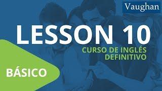 Curso de Inglés Vaughan para Principiantes / Nivel Básico - [LECCIÓN 10]