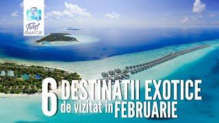 6 destinații exotice de vizitat în FEBRUARIE