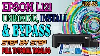 EPSON L12O UNBOXING, INSTALL & BYPASS STEP BY STEP FULL TUTORIAL TAGALOG