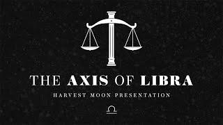 The Axis of Libra: Harvest Moon Presentation