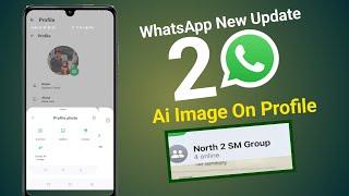2 WhatsApp New Update | Ai Image and WhatsApp New Feature