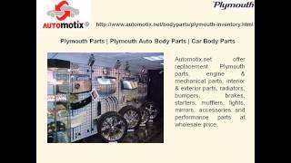 Plymouth  Auto Body Parts, Engine and Accessories with Huge savings