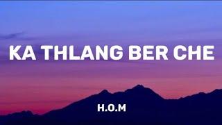 H.O.M - KA THLANG BER CHE  (Lyrics Video)