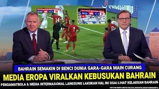  TRENDING 1 DI DUNIA !! Kebusukan Bahrain VIRAL DI EROPA Usai Nekat Main Curang vs Timnas Indonesia