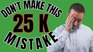 Don't make this 25k Mistake