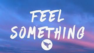 The Kid Laroi - Feel Something (Lyrics) Feat. Marshmello