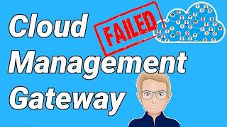 How I failed at configuring the Cloud Management Gateway