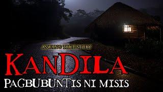 KANDILA - ASWANG TRUE STORY