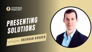 Presenting Solutions | Brendan Houdek, SLP & voice coach (Ep. 40)