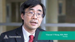 Neurology | Dr. Vincent Wang on understanding how neurological symptoms affect patients | Ascension