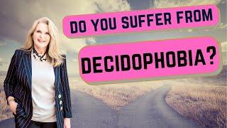 Do You Suffer From Decidophobia?