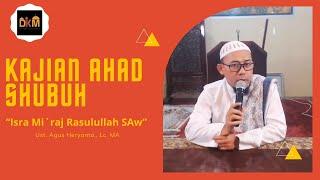 [LIVE] Isra Mi'raj Rasulullah SAW bersama Ust Agus Heryanto, Lc MA
