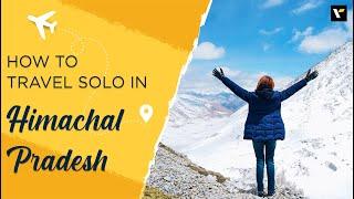 How to travel solo in Himachal Pradesh | Veena World