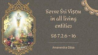 Serve Śrī Viṣṇu in all living entities (SB 7.2.6 - 16) | Amarendra Dāsa