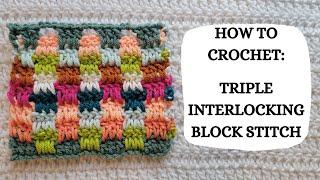 How To Crochet: Triple Interlocking Block Stitch | Tutorial, DIY, Beginner Crochet, Easy Crochet 