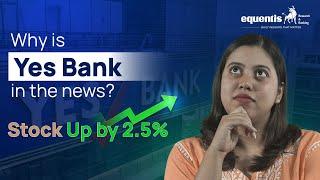 Why Is Yes Bank In The News? | Equentis- Research and Ranking