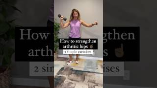 2 simple exercises to strengthen arthritic hips