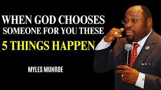 WHEN GOD CHOOSES SOMEONE FOR YOU THESE 5 THINGS HAPPEN -Myles Munroe message