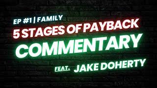 5 Stages Of Payback | EP. 1 Commentary | Feat. Jake Doherty