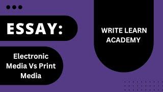 Electronic Media Vs Print Media I Essay Writing I essay | media | @writelearnacademy-up8jl