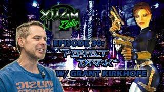 XVGM Radio Podcast - Episode 30: PERFECT DARK W/ GRANT KIRKHOPE