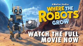 Where The Robots Grow | Full Movie | Family | Adventure | First Ai Feature Film | 2024 | 4K