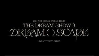 NCT DREAM / 『2024 NCT DREAM WORLD TOUR ＜THE DREAM SHOW 3 : DREAM( )SCAPE＞ in JAPAN』 Digest Movie