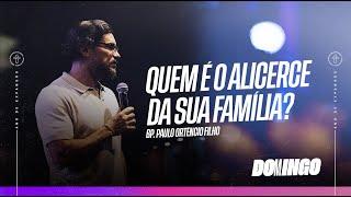 Quem é o alicerce da sua família? - Bp. Paulo Ortencio Filho