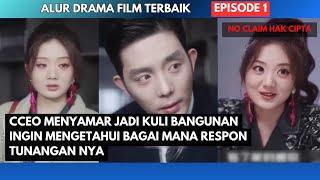 CEO MENYAMAR JADI KULI BANGUNAN DATANG KE TEMPAT TUNANGANNYA | DRAMA CHINA #dracin