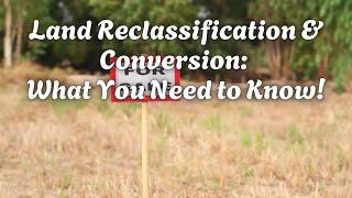 Land Reclassification & Conversion What You Need to Know!