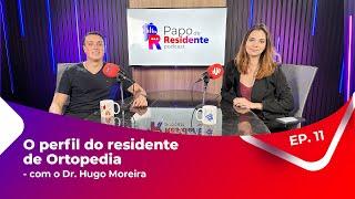 Papo de Residente EP.11 - O perfil do residente de Ortopedia - com o Dr. Hugo Moreira