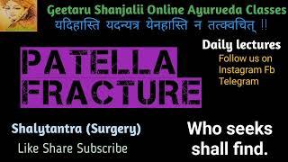 Patella Fracture- shalytantra final year lecture Geetaru Shanjalii Online Ayurveda Classes BAMS