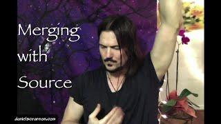 Merging with Source ∞The 9D Arcturian Council, Channeled by Daniel Scranton